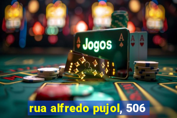 rua alfredo pujol, 506